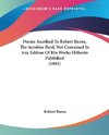 Poems Ascribed To Robert Burns, The Ayrshire Bard, Not Contained In Any Edition Of His Works Hitherto Published (1801)