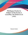 Philological Studies In Dekker's If This Be Not A Good Play, The Divell Is In It (1903)