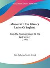 Memoirs Of The Literary Ladies Of England