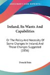 Ireland, Its Wants And Capabilities