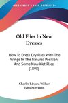 Old Flies In New Dresses