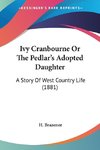 Ivy Cranbourne Or The Pedlar's Adopted Daughter