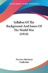 Syllabus Of The Background And Issues Of The World War (1918)