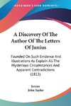 A Discovery Of The Author Of The Letters Of Junius