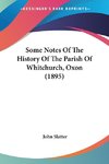 Some Notes Of The History Of The Parish Of Whitchurch, Oxon (1895)