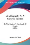 Metallography As A Separate Science