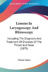 Lessons In Laryngoscopy And Rhinoscopy