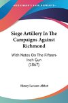 Siege Artillery In The Campaigns Against Richmond