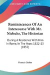 Reminiscences Of An Intercourse With Mr. Niebuhr, The Historian