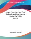 Letters From Lady Jane Coke To Her Friend Mrs. Eyre, At Derby, 1747-1758 (1899)
