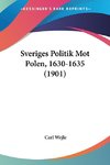 Sveriges Politik Mot Polen, 1630-1635 (1901)