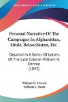 Personal Narrative Of The Campaigns In Afghanistan, Sinde, Beloochistan, Etc.