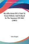 Recollections Of A Visit To Great Britain And Ireland In The Summer Of 1862 (1863)