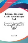 Reliquiae Liturgicae V2 The Scottish Prayer Book