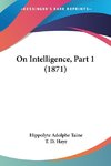 On Intelligence, Part 1 (1871)