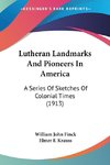 Lutheran Landmarks And Pioneers In America