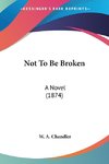 Not To Be Broken