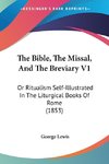 The Bible, The Missal, And The Breviary V1