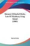 Memoir Of Rachel Hicks, Late Of Westbury, Long Island (1880)