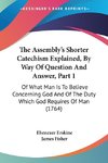 The Assembly's Shorter Catechism Explained, By Way Of Question And Answer, Part 1