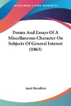Poems And Essays Of A Miscellaneous Character On Subjects Of General Interest (1863)