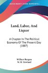 Land, Labor, And Liquor