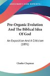 Pre-Organic Evolution And The Biblical Idea Of God