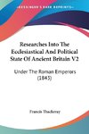 Researches Into The Ecclesiastical And Political State Of Ancient Britain V2