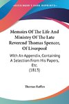 Memoirs Of The Life And Ministry Of The Late Reverend Thomas Spencer, Of Liverpool