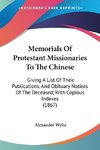 Memorials Of Protestant Missionaries To The Chinese