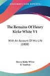 The Remains Of Henry Kirke White V1