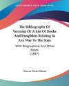 The Bibliography Of Vermont Or A List Of Books And Pamphlets Relating In Any Way To The State