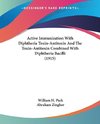 Active Immunization With Diphtheria Toxin-Antitoxin And The Toxin-Antitoxin Combined With Diphtheria Bacilli (1915)