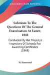 Solutions To The Questions Of The General Examination At Easter, 1848