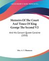 Memoirs Of The Court And Times Of King George The Second V2