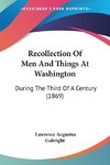 Recollection Of Men And Things At Washington