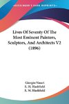 Lives Of Seventy Of The Most Eminent Painters, Sculptors, And Architects V2 (1896)