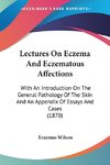 Lectures On Eczema And Eczematous Affections