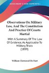 Observations On Military Law, And The Constitution And Practice Of Courts Martial