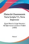 Plutarchi Chaeronensis Varia Scripta V3, Nova Impressio