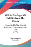 Official Catalogue Of Exhibits From The Colony