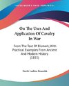 On The Uses And Application Of Cavalry In War