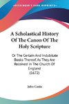 A Scholastical History Of The Canon Of The Holy Scripture