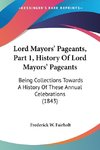 Lord Mayors' Pageants, Part 1, History Of Lord Mayors' Pageants