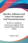 Speeches, Addresses And Letters On Industrial And Financial Questions