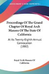 Proceedings Of The Grand Chapter Of Royal Arch Masons Of The State Of California