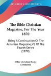 The Bible Christian Magazine, For The Year 1870