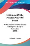 Specimens Of The Popular Poetry Of Persia