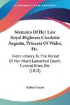 Memoirs Of Her Late Royal Highness Charlotte Augusta, Princess Of Wales, Etc.