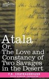 Atala Or, the Love and Constancy of Two Savages in the Desert